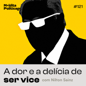 A dor e a delícia de ser vice, com Nilton Sainz
