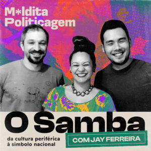 O Samba: da cultura periférica à símbolo nacional – com Jay Ferreira