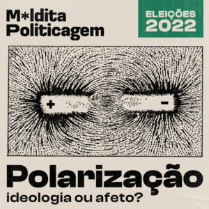 Polarização: ideologia ou afeto?