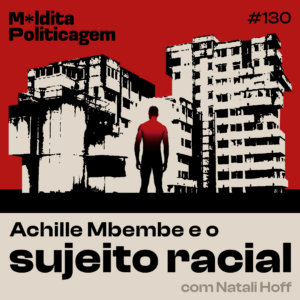 Achille Mbembe e o sujeito racial