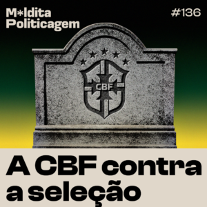 A CBF contra a seleção brasileira