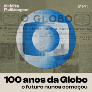 100 anos da Globo: o futuro nunca começou