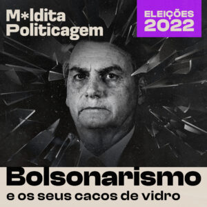 Bolsonarismo e os seus cacos de vidro