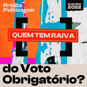 Quem tem raiva do voto obrigatório?