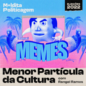 Memes: menor partícula da cultura (e da treta), com Rangel Ramos