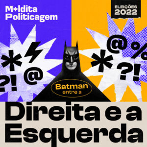 Batman entre a direita e a esquerda
