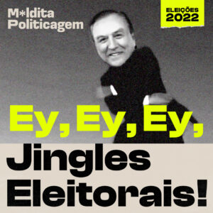 Ey, Ey, Ey, Jingles Eleitorais!