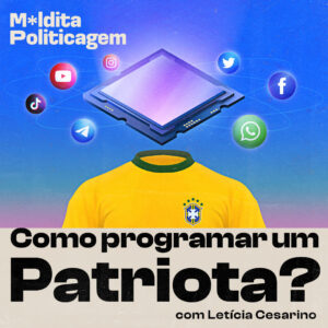 Como programar um patriota? Com Leticia Cesarino