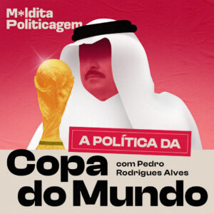 A Política da Copa do Mundo, com Pedro Rodrigues Alves