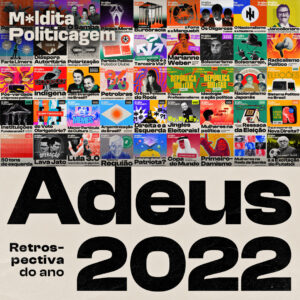 Adeus 2022: Retrospectiva Maldita Politicagem