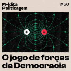 O jogo de forças da democracia