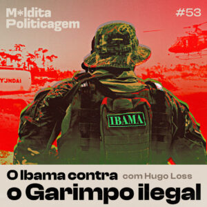 O Ibama contra o garimpo ilegal, com Hugo Loss