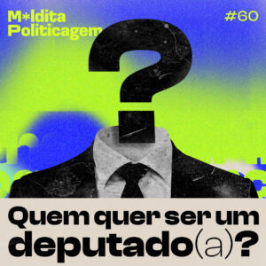 Quem quer ser um deputado(a)?