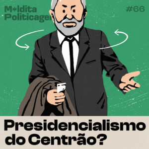 Presidencialismo do Centrão?