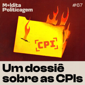 Um dossiê sobre as CPIs