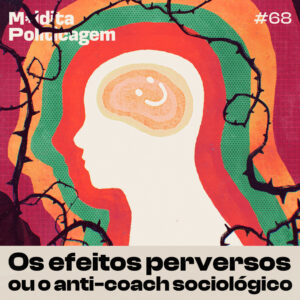Os efeitos perversos ou o anti-coach sociológico – discutindo Robert Merton