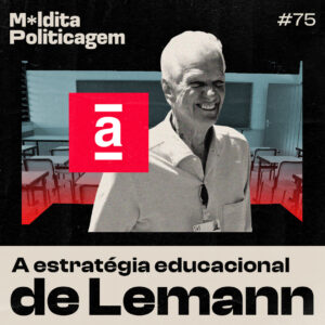 A estratégia educacional de Lemann