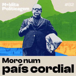 Moro num país cordial (de Sérgio Buarque de Holanda)