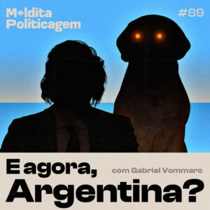 E agora, Argentina? com Gabriel Vommaro