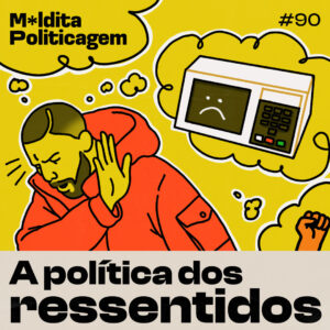 A política dos ressentidos