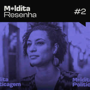 Maldita Resenha #2 – Caso Marielle e Eleições portuguesas