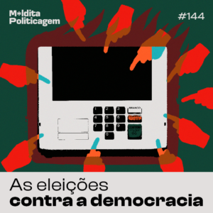 As eleições contra a democracia