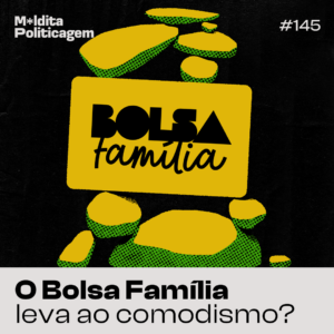 O Bolsa Família leva ao comodismo?