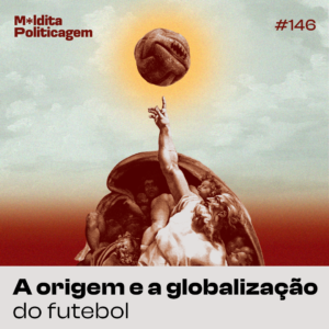 A origem e a globalização do futebol